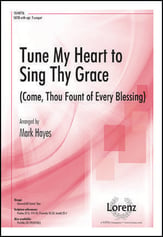 Tune My Heart to Sing Thy Grace SATB choral sheet music cover